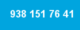 938 151 76 41